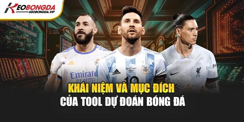Khái niệm và mục đích của tool dự đoán bóng đá