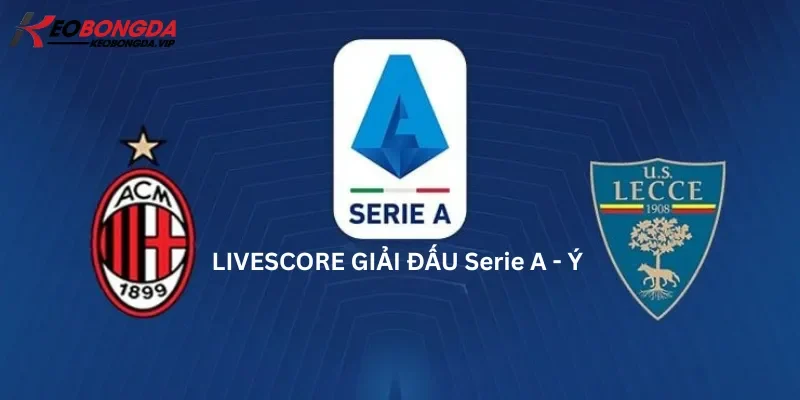 Livescore giải Serie A - Ý