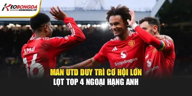 Man Utd khẳng định vị thế trong cuộc đua top 4 Ngoại Hạng Anh mùa 2025/26