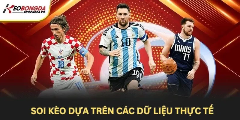 Soi kèo dựa trên các dữ liệu thực tế