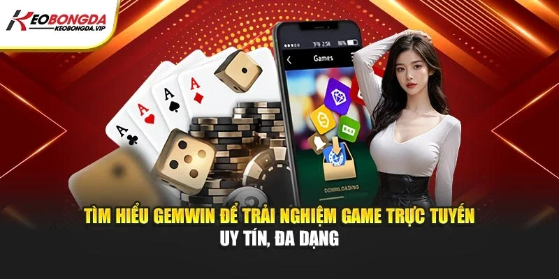 Tìm hiểu Gemwin để trải nghiệm game trực tuyến uy tín, đa dạng