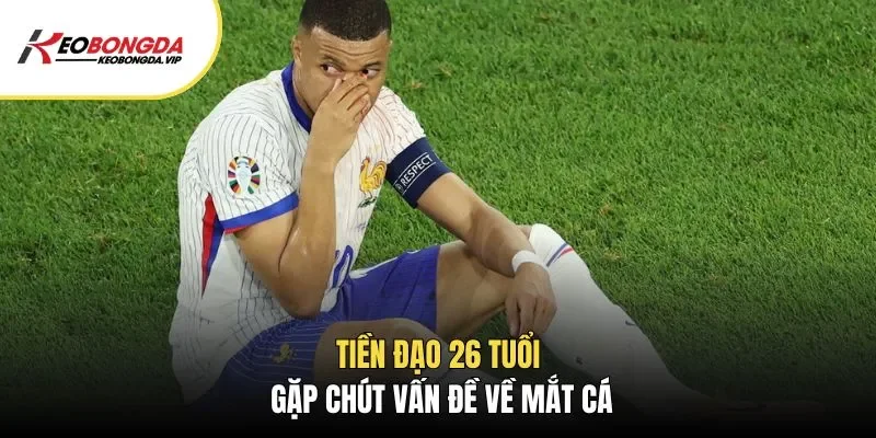 Tiền đạo 26 tuổi gặp chút vấn đề về mắt cá