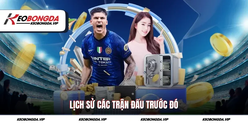 Lịch sử các trận đấu trước đó