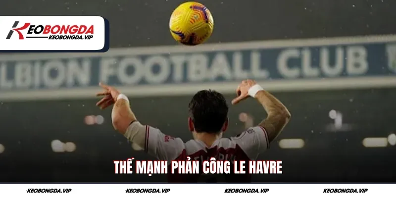 Thế mạnh phản công Le Havre 