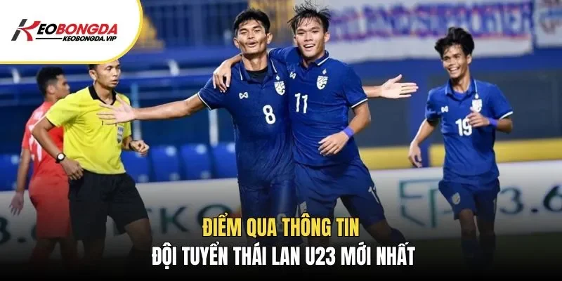 Điểm qua thông tin đội tuyển Thái Lan U23 mới nhất